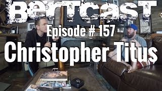 BERTCAST Episode #157 – Christopher Titus & ME