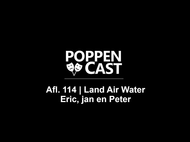 Land Air Water w/ Eric, Jan en Peter | PoppenCast #114