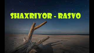 Shaxriyor - Rasvo (lyrics/tekst/qo'shiq matni)