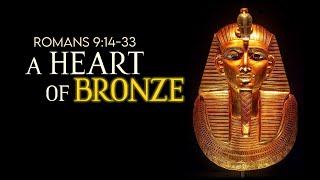 Romans 9:14-33 | A Heart of Bronze