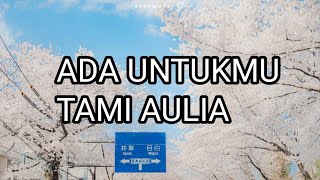 Download lagu ADA UNTUKMU TYOK SATRIO  - TAMI AULIA COVER LIRIK