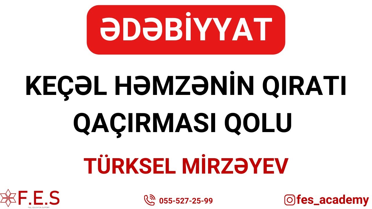 ƏDƏBİYYAT | KEÇƏL HƏMZƏNİN QIRATI QAÇIRMASI QOLU | TÜRKSEL MİRZƏYEV
