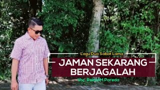 JAMAN SEKARANG BERJAGALAH| By Reinol M. Pareda