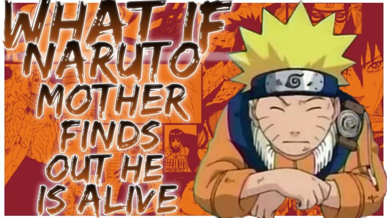 what if Naruto mother finds out he is alive