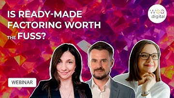 Webinar: Is Ready-Made Factoring Worth the Fuss?