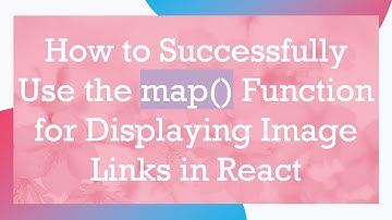 How to Successfully Use the map() Function for Displaying Image Links in React
