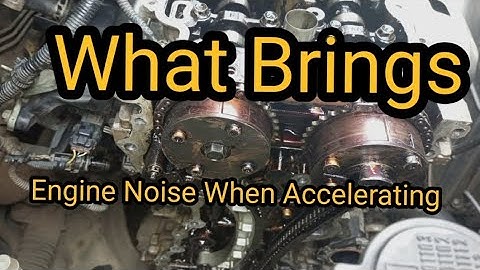 Engine Noise When Accelerating.