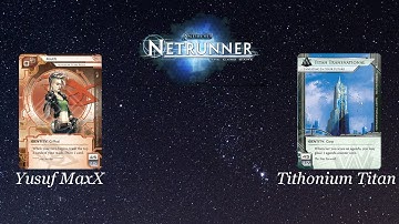Netrunner - Yusuf MaxX vs Tithonium Titan (deepomega)