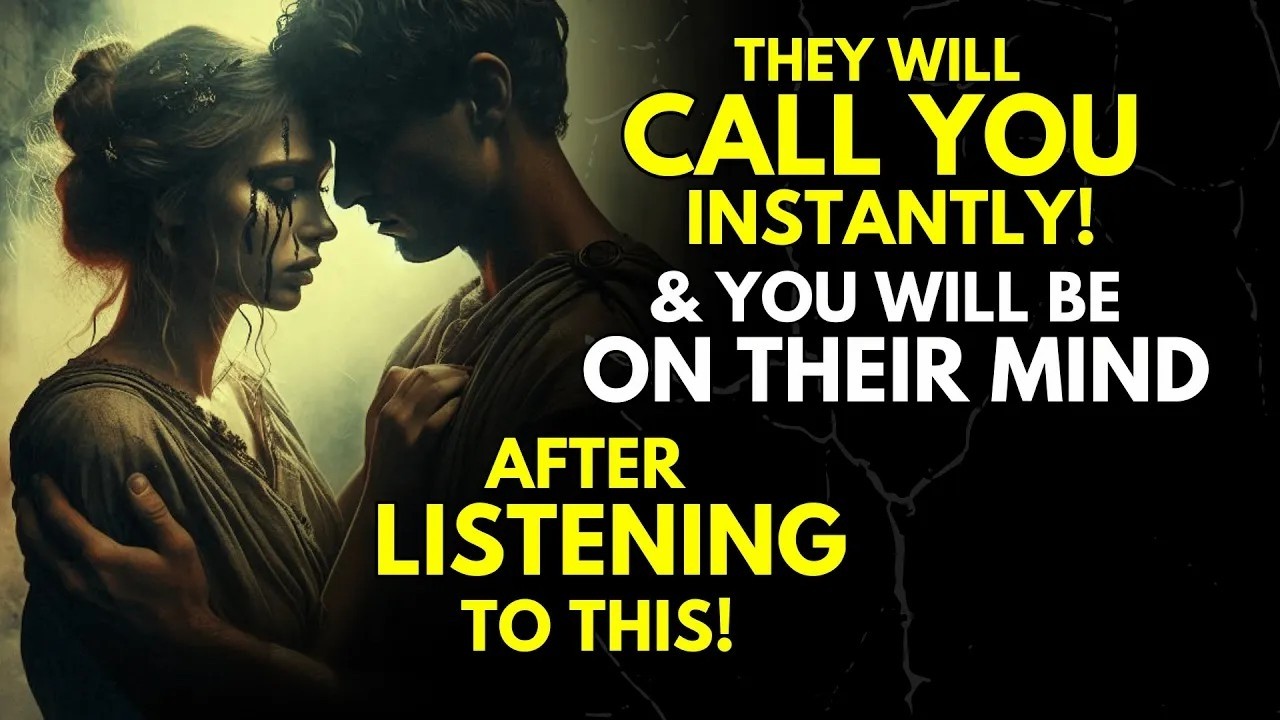 They Will Call You Instantly & You Will Be on Their Mind After Listening to This _ Stoicism