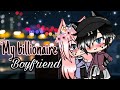 ❦❤︎My billionaire boyfriend❦❤︎•GLMM/gacha life mini movieシ**•̩̩͙✩•̩̩