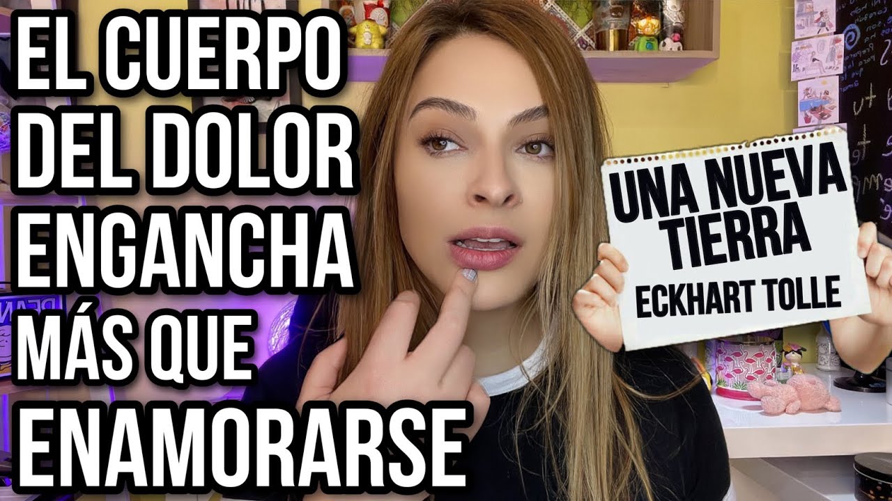 EL CUERPO DEL DOLOR ENGANCHA MÁS QUE ENAMORARLE | “UNA NUEVA TIERRA”. Eckhart Tolle