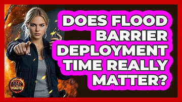 Does Flood Barrier Deployment Time Really Matter? - Man vs. Disaster