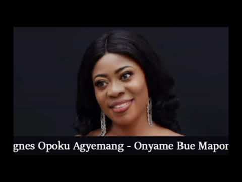 Agnes Opoku Agyemang   nyame Bue Mapono