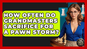 How Often Do Grandmasters Sacrifice For A Pawn Storm? - The Chess Codex