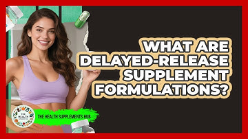 What Are Delayed-release Supplement Formulations? - The Health Supplement Hub