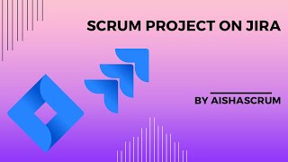 HOW TO CREATE A SCRUM PROJECT ON JIRA? (Part1) Step by step Tutorial 2024 by Aisha Scrum Tech
