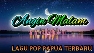 Angin Malam   Lagu Pop Papua Terbaru sobatmusikpapua  dj love papuaindonesia 