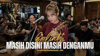 Goliath  Masih Disini Masih Denganmu  Cover By Meta Version