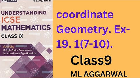 coordinate geometry. ex- 19.1(7-10).class 9.ml aggarwal.