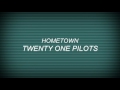 Sped Up Hometown Twenty One Pilots 