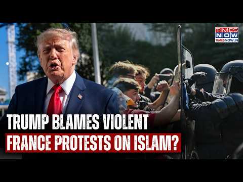 France Student Protest: TRUMP Blames Islam, Migration For Paris Chaos? US President Claims...| WATCH