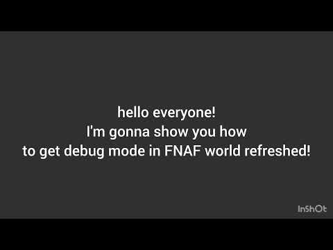 how to get debug mode in FNAF world refreshed easy