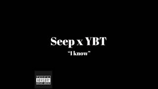 Seep- I Know (Ft.YBT)(UNRELEASED)(VAULT)