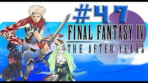 Final Fantasy IV: The After Years ,, Part  47 ,, No Commentary,, Full Game Walkthrough