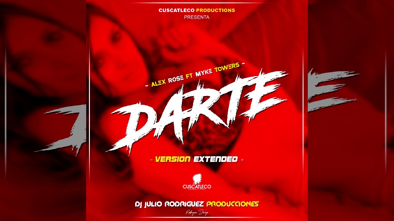 Darte Alex Rose Ft Myke Towers Version Extended Dj Julio Rodriguez Producciones YouTube