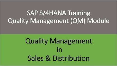 Video 15 - SAP S/4HANA Quality Management (QM) module training - QM in Sales & Distribution