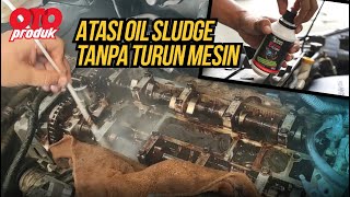 Solusi Hemat Usir Oil Sludge Parah Tanpa Turun Mesin | Oto Produk