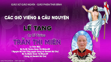 Trực Tiếp l Các Giờ Viếng & Cầu Nguyện l Lễ Tang Cụ Cố Têrêsa Trần Thị Miên l Giáo xứ Giáo Nghĩa