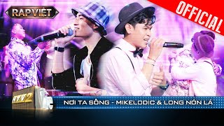 Cảm nhận về Nơi Ta Sống với phần thể hiện của Mikelodic - Long Nón Lá | Rap Việt 2023 [Live Stage]