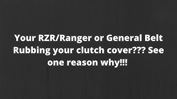 Polaris RZR/Ranger Belt Rubbing the Clutch Cover?