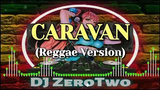 Caravan (Kitaro Ft. Richard Page) | Reggae Version | DJ ZeroTwo