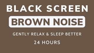 Soothing BROWN NOISE and Black Screen Helps Relieve Stress, Calm the Mind & Sleep Better - No ADS