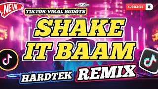 SHAKE IT BAAM ( HARDTEK REMIX ) BUDOTS 🔥 RK KENT MUSIC FT. DJ TAMZKIE REMIX | TIKTOK VIRAL