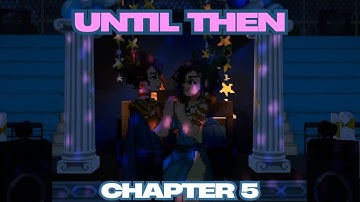 Until Then—Chapter 5: First Ending (No Commentary)