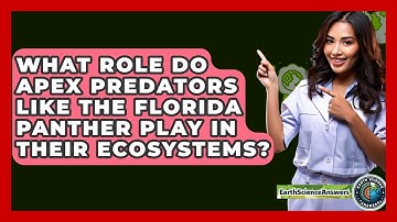 What Role Do Apex Predators Like The Florida Panther Play In Their Ecosystems?
