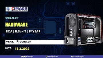 Hardware - Processor BCA-PPU 1Y(21-24), 15.3.2022 by Murali Sir - CIMAGE