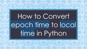 How to Convert epoch time to local time in Python