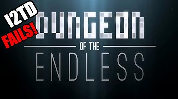 I2TD Fails at: Dungeon of the Endless