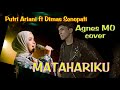 PUTRI ARIANI  ft DIMAS SENOPATI | Agnes MO Cover |  MATAHARIKU