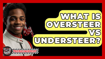 What Is Oversteer Vs Understeer? - The Racing Xpert