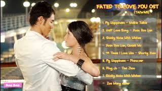 FATED TO LOVE YOU OST TAIWAN || NHẠC PHIM ĐỊNH MỆNH ANH YÊU EM FULL ALBUM