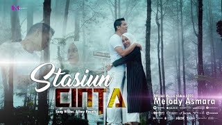 Video thumbnail of "Melody Asmara - Stasiun Cinta (Official Music Video)"