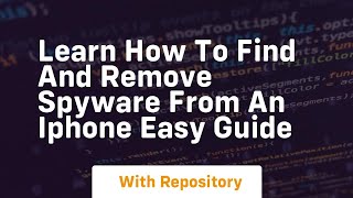 learn how to find and remove spyware from an iphone easy guide