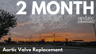 2 Month Update - Post Aortic Valve Replacement Surgery