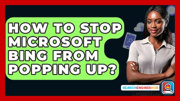 How To Stop Microsoft Bing From Popping Up? - SearchEnginesHub.com