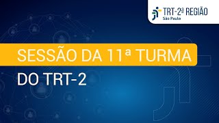 Sessão da 11ª Turma do TRT-2 | 09.04.2024